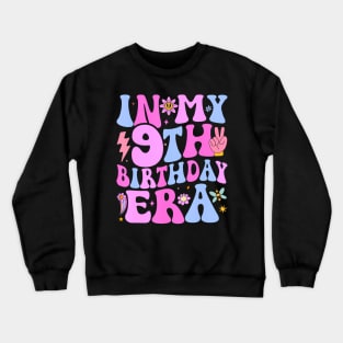 In My 9Th Birthday Era Nine Bday 9 Year Old Birthday Girl Crewneck Sweatshirt